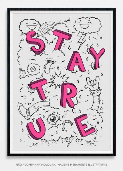 Stay True
