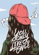 You only live once