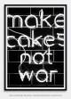 Make cakes not war